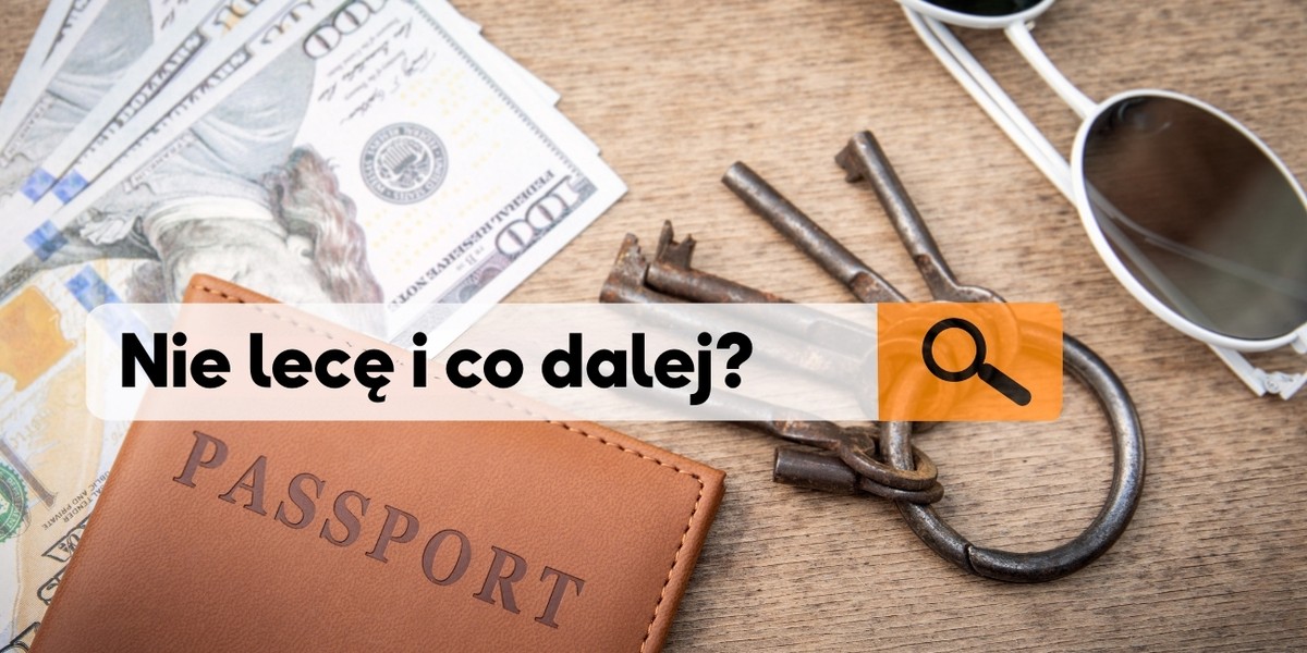 Nie lecę i co dalej? Rezygnacja z wakacji krok po kroku