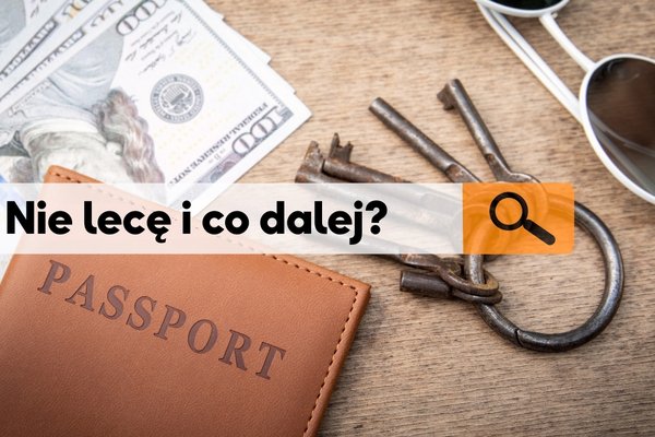 Nie lecę i co dalej? Rezygnacja z wakacji krok po kroku