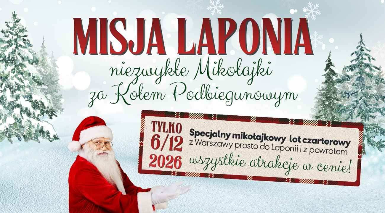 Misja Laponia: niezwykłe Mikołajki za Kołem Podbiegunowym. Specjalny Mikołajkowy lot czarterowy 6 grudnia z Warszawy do Laponii i z powrotem